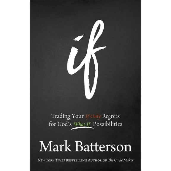Pre-Owned If: Trading Your If Only Regrets for God's What If Possibilities (Paperback) 0801016053 9780801016059