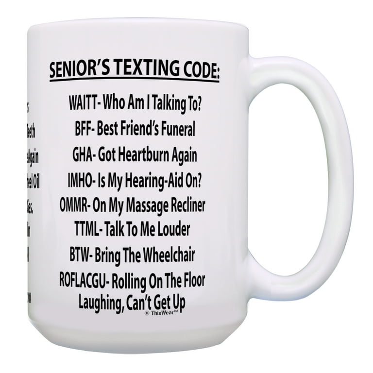 Thiswear Funny 65th Birthday Gifts Senior's Texting Code Funny Senior Citizen Gifts for Dad or Mom 15oz Coffee Mug, Size: 15 oz, White