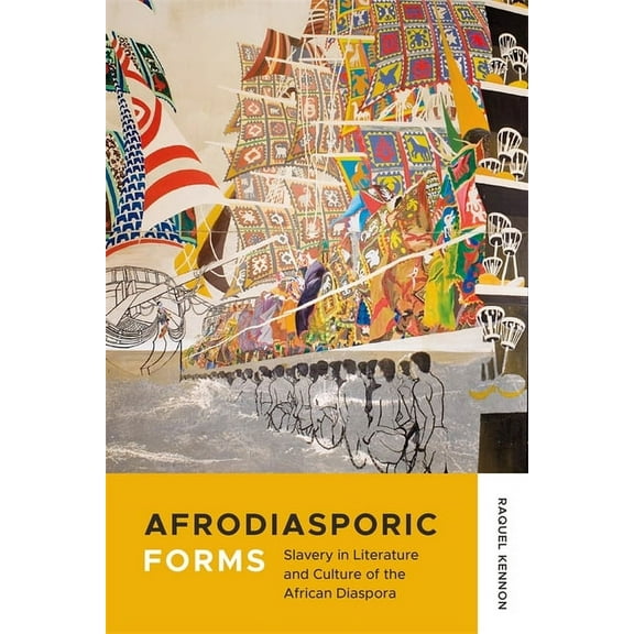 Afrodiasporic Forms: Slavery in Literature and Culture of the African Diaspora, (Paperback)
