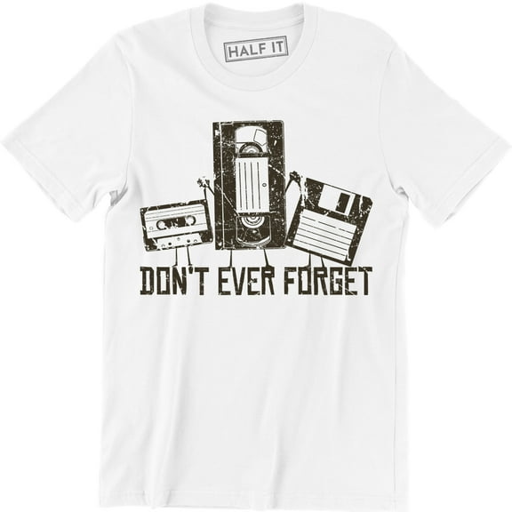 Don't Ever Forget Radio Cassette Tape Floppy Disc Funny Retro Gift Men T-Shirt