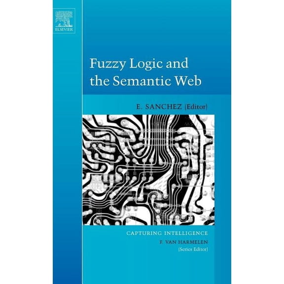 Capturing Intelligence Fuzzy Logic and the Semantic Web: Volume 1, Book 1, (Hardcover)