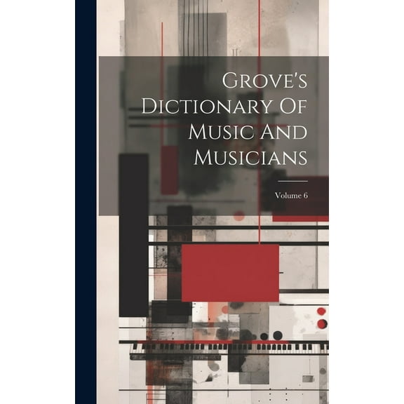 Grove's Dictionary Of Music And Musicians; Volume 6, (Hardcover)