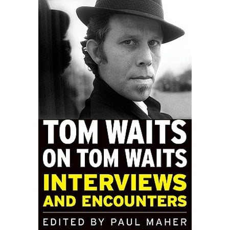Tom Waits on Tom Waits : Interviews and