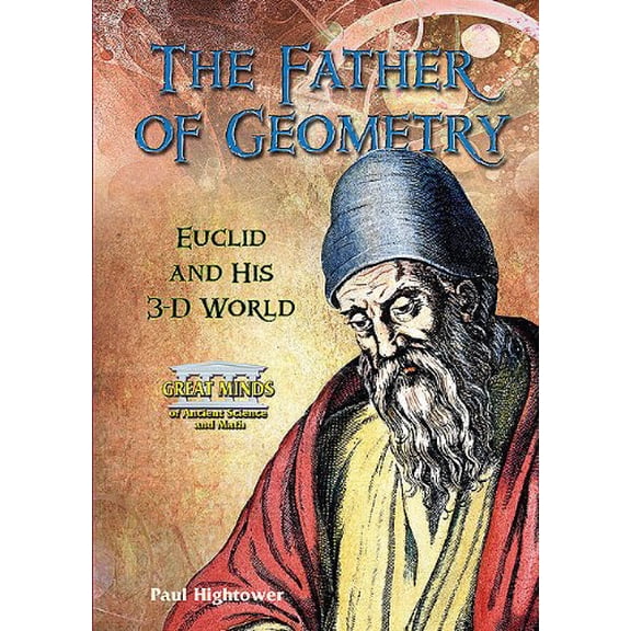 Pre-Owned The Father of Geometry: Euclid and His 3-D World (Library Binding) 0766034097 9780766034099