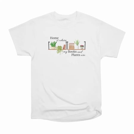 Home is where my books and plants are T-Shirt Tee Gift For Him Merch For Her Apparel For F