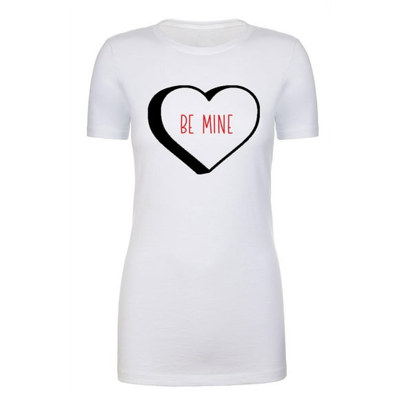 Woman's Valentine's Day T-shirts, Woman's Crew neck shirts, Valentines Shirts - Be Mine