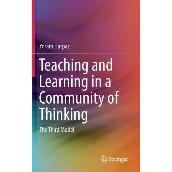 Teaching and Learning in a Community of Thinking: The Third Model, (Hardcover)