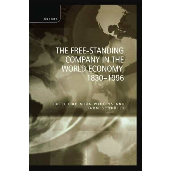 The Free-Standing Company in the World Economy, 1830-1996, (Hardcover)