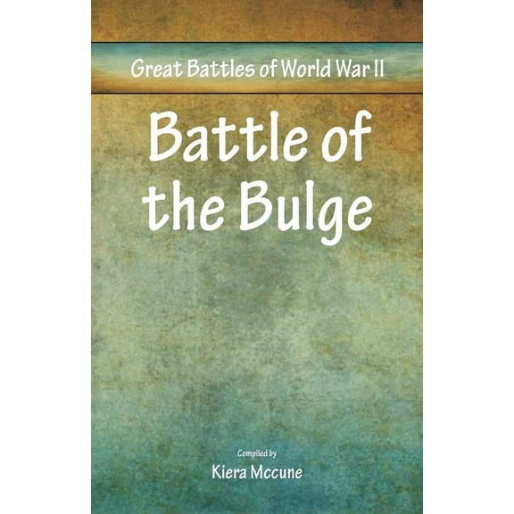 Great Battles of World War Two - Battle of the Bulge, (Paperback)