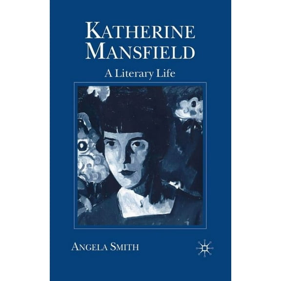 Literary Lives Katherine Mansfield: A Literary Life, (Paperback)