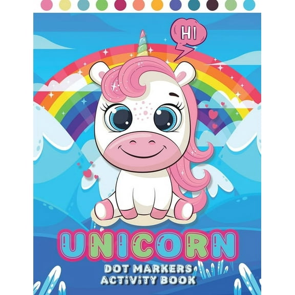 Unicorn Dot Markers Activity Book: Dot Markers Coloring Book for Kids - Girls, Boys and Toddlers /for Children Aged 2-3-4-5, Preschool Children - Easy