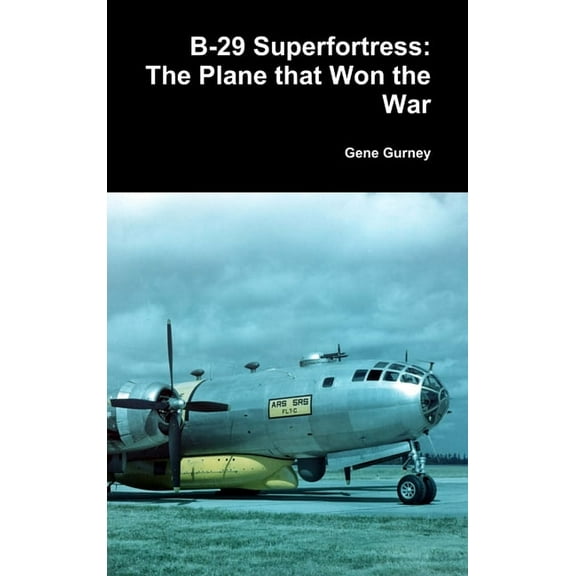 B-29 Superfortress: The Plane that Won the War, (Hardcover)
