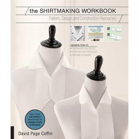 The Shirtmaking Workbook: Pattern, Design, and Construction Resources - More Than 100 Pattern Downloads for Collars, Cuf, (Paperback)