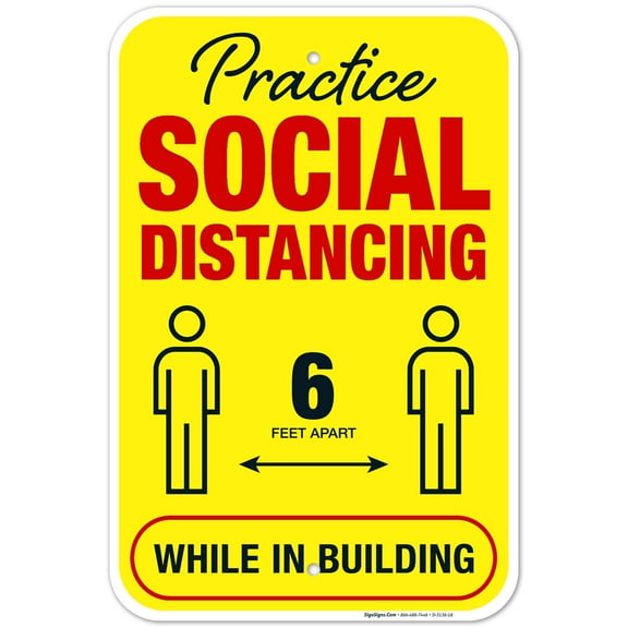 Social Distancing Sign, Stay 6 Feet Apart While In Building, 12x18 Aluminum