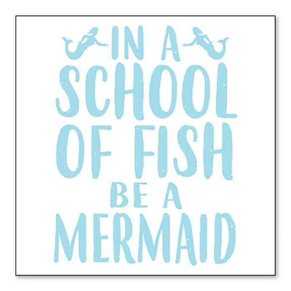 DistinctInk Custom Bumper Sticker - 6" x 6" Decorative Decal - White Background - In a School of Fish Be a Mermaid