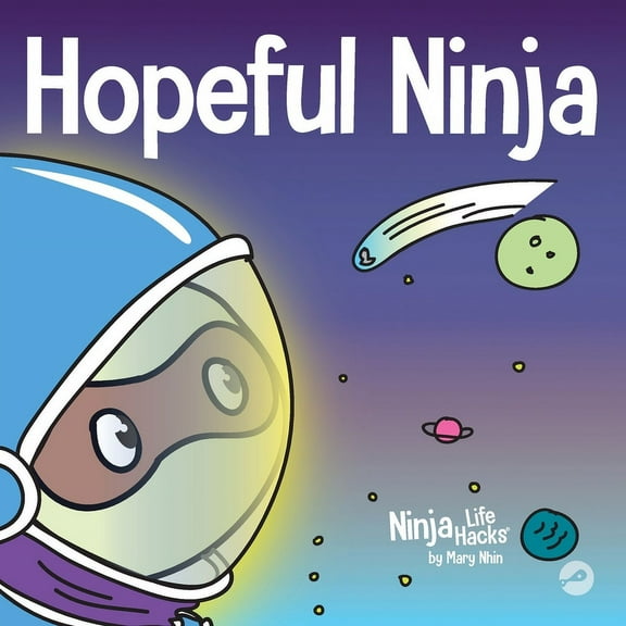 Ninja Life Hacks Hopeful Ninja: A Children's Book About Cultivating Hope in Our Everyday Lives, Book 32, (Paperback)