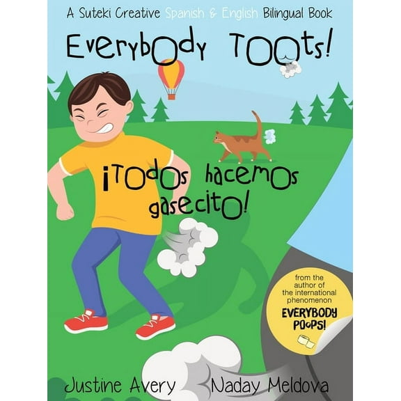 Everybody Potties! / Â¡Todos a la Baci! Everybody Toots! / Â¡Todos hacemos gasecito!: A Suteki Creative Spanish & English Bilingual Book, (Hardcover)