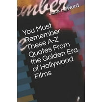 You Must Remember These A-Z Quotes From the Golden Era of Hollywood Films (Paperback)