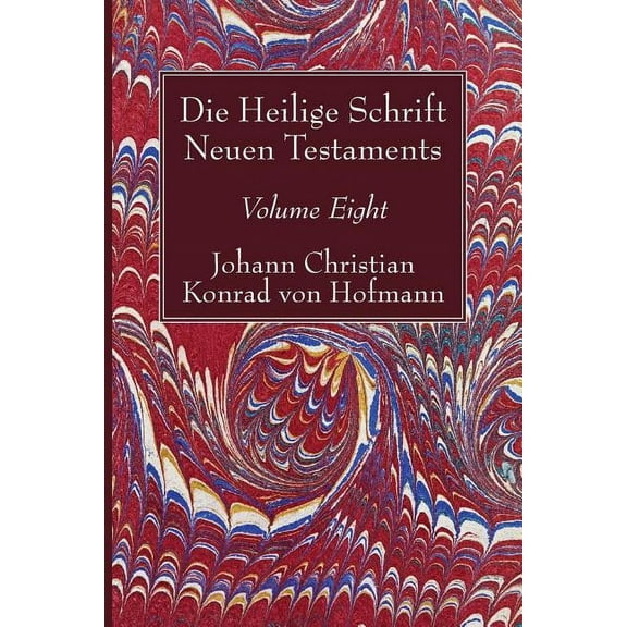 Die Heilige Schrift Neuen Testaments, Volume Eight: Vierten Theils, Zweite Abtheilung. Die Briefe Pauli an Die Kolosser Und an Philemon. (Paperback)