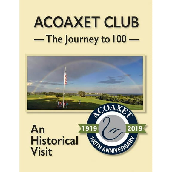 Acoaxet Club: The Journey to 100, An Historical Visit