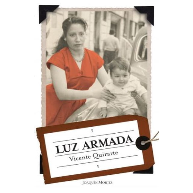 LUZ ARMADA JOAQUIN MORTIZ MEXICO VICENTE QUIRARTE