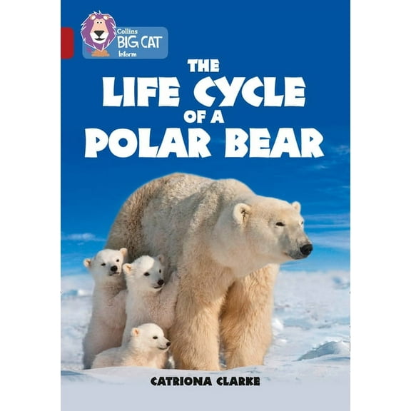 Collins Big Cat Collins Big Cat - The Life Cycle of a Polar Bear: Band 14/Ruby, (Paperback)