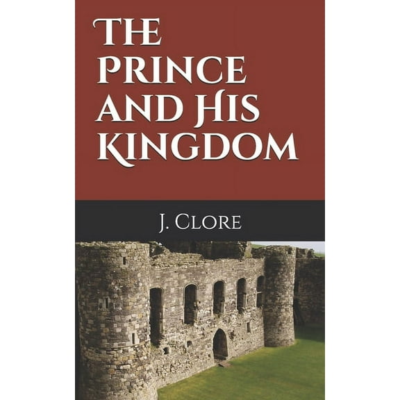 The Prince and His Kingdom (Paperback)