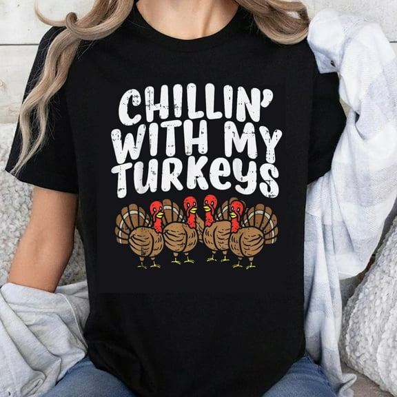 100% Cotton Chillin With My Turkeys Thanksgiving Turkey Family Shirt Funny Holiday Tee for Women Men Kids Casual Wear