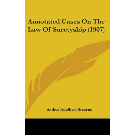 Annotated Cases on the Law of Suretyship (1907)