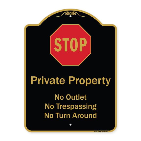 SignMission A-DES-BG-1824-9917 18 x 24 in. Designer Series Sign - Private Property No Outlet No Trespassing or Turn Around with Stop Symbol, Black & Gold