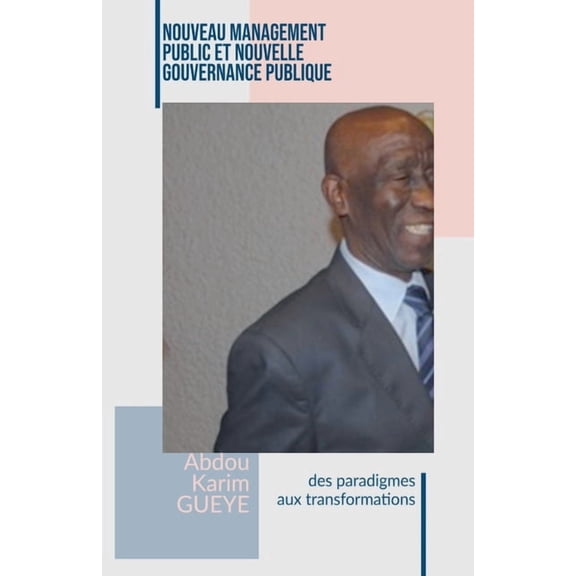 Gouvernance Management Public Prospectiv Nouveau Management Public et Nouvelle Gouvernance publique: des paradigmes aux transformations, Book 3, (Paperback)