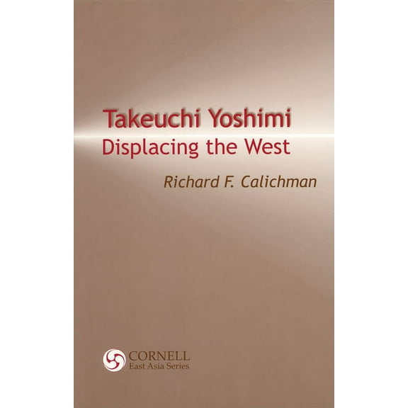 Takeuchi Yoshimi: Displacing the West, (Paperback)
