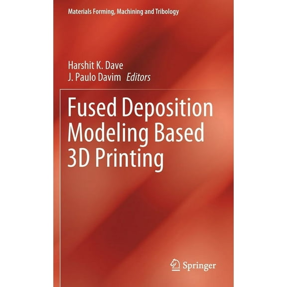 Materials Forming, Machining and Tribolo Fused Deposition Modeling Based 3D Printing, (Hardcover)