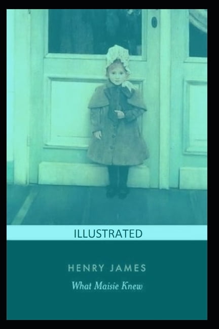 What Maisie Knew Illustrated (Paperback)