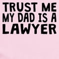 thumbnail image 2 of CafePress - Trust Me My Dad Is A Lawyer Body Suit - Baby Light Bodysuit, Size Newborn - 24 Months, 2 of 4