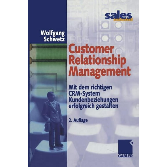 Customer Relationship Management: Mit Dem Richtigen Crm-System Kundenbeziehungen Erfolgreich Gestalten, (Paperback)