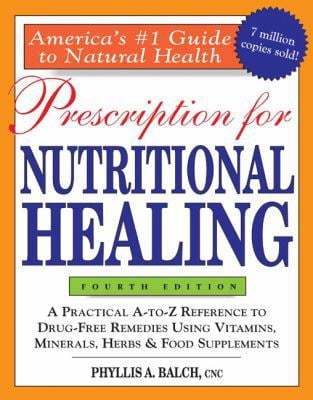 健康・医学 NUTRITIONAL HEALING Prescription for Nutritional Healing, Sixth Edition - by