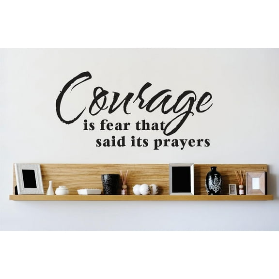 Custom Wall Decal Vinyl Sticker : Courage Is Fear That Said Its Prayers Quote Picture Art Peel & Stick Mural 12x18 Inches