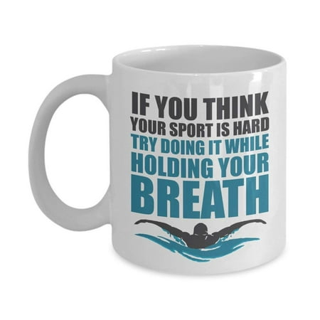 If You Think Your Sport Is Hard Coffee & Tea Gift Mug, Merchandise And Accessories For Saltwater, Pool & River Swimmer