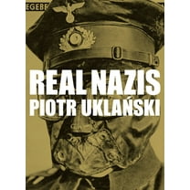 Piotr Uklanski: Real Nazis, (Hardcover)