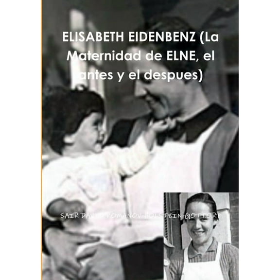 ELISABETH EIDENBENZ (La Maternidad de ELNE, el antes y el despues), (Paperback)