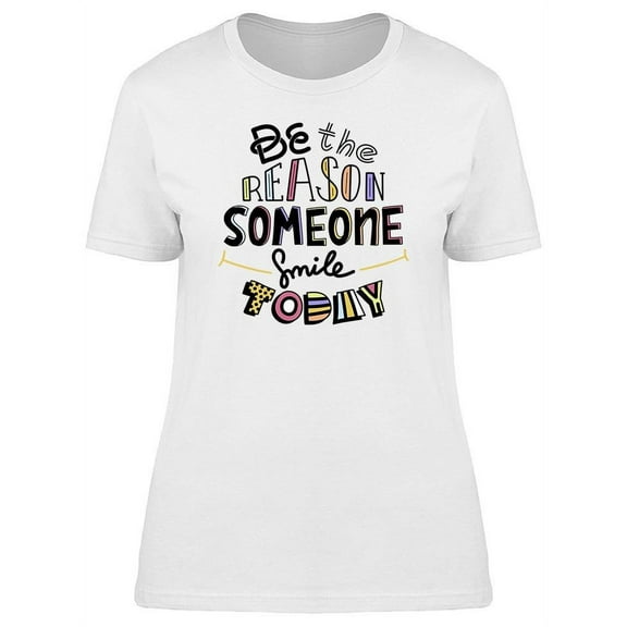Smile The Reason T-Shirt Women -Image by Shutterstock, Female Small