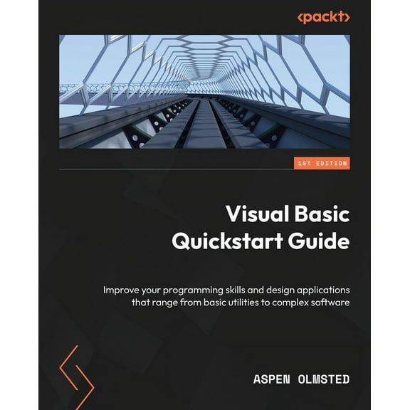 Visual Basic Quickstart Guide: Improve your programming skills and design applications that range from basic utilities t, (Paperback)