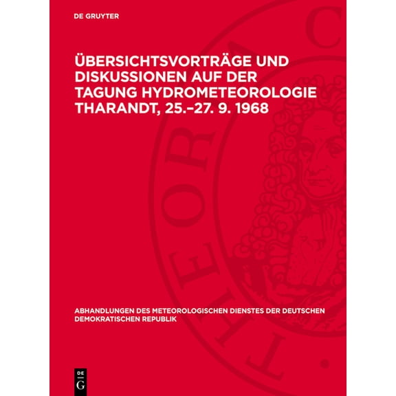 Abhandlungen Des Meteorologischen Dienst ÃbersichtsvortrÃ¤ge Und Diskussionen Auf Der Tagung Hydrometeorologie Tharandt, 25.-27. 9. 1968, Book 97, (Hardcover)
