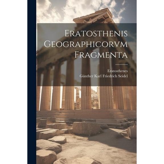 Eratosthenis Geographicorvm Fragmenta (Paperback)