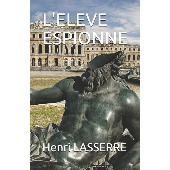 LELEVE ESPIONNE HENRIETTE DAUBIET French Edition Paperback 1549620185 9781549620188 Henri LASSERRE