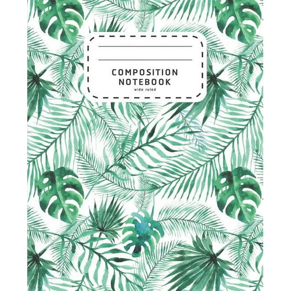 School Notebook Wide Ruled Composition Notebook: Watercolor Palm Leaves - Wide Ruled Notebook For School - Composition Notebook Preschool, Book 8, (Paperback)