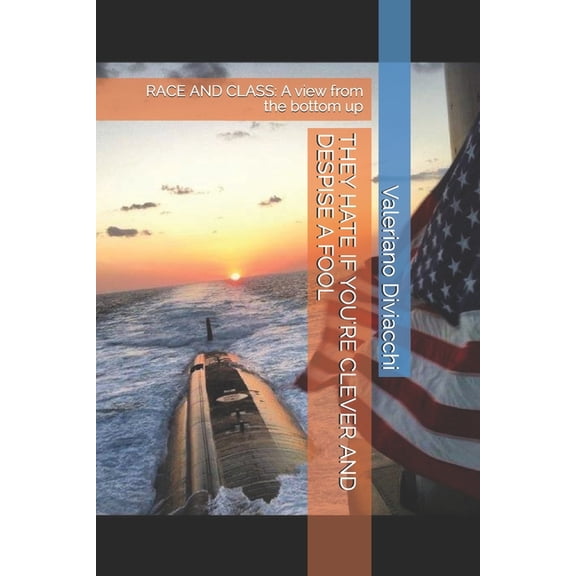 They Hate If You're Clever and Despise a Fool: RACE AND CLASS: A view from the bottom up, (Paperback)