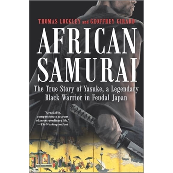 Pre-Owned African Samurai: The True Story of Yasuke, a Legendary Black Warrior in Feudal Japan (Paperback) 1335044981 9781335044983