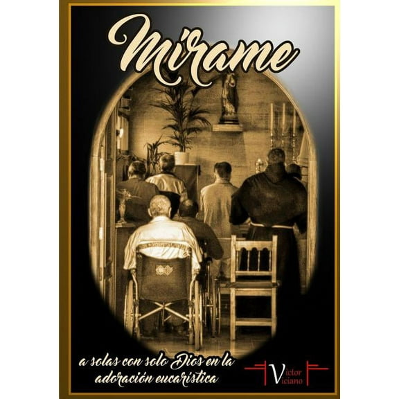 MÃ­rame, a solas con solo Dios en la adoraciÃ³n eucarÃ­stica, (Paperback)